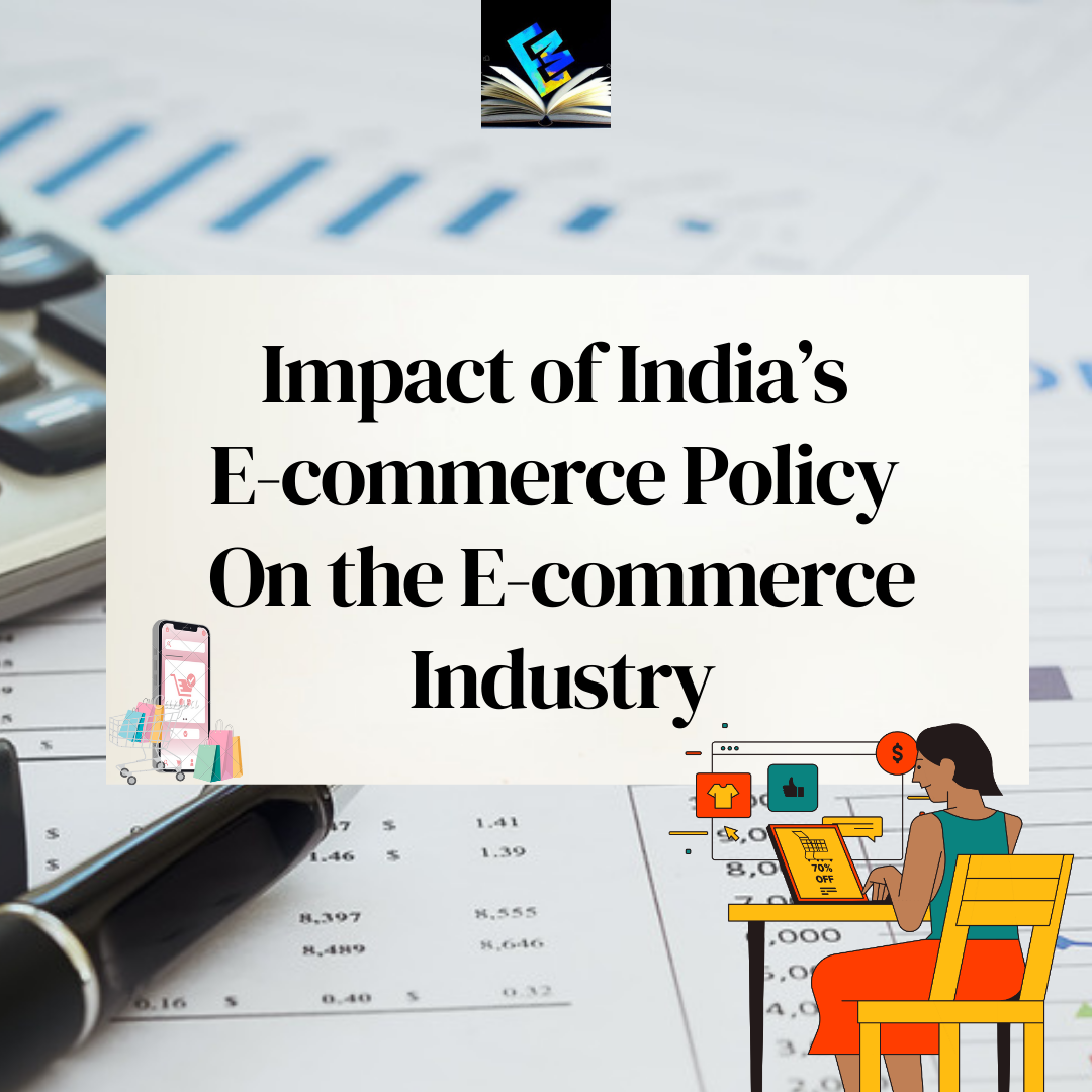 Impact of India’s E-commerce Policy On the E-commerce Industry