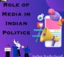 Role of Media in Indian Politics