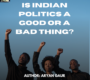 Is Indian Politics a Good or a Bad Thing?